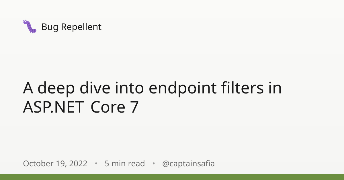 A deep dive into endpoint filters in ASP.NET Core 7 · Bug Repellent